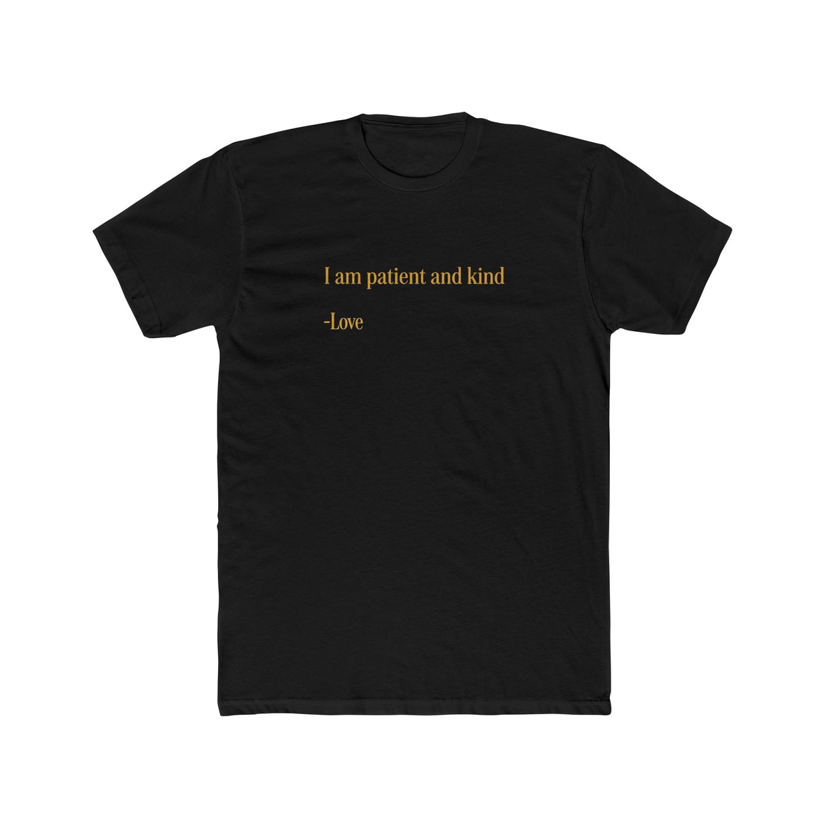 "I am patient and kind — Love" Minimal Inspirational T‑Shirt