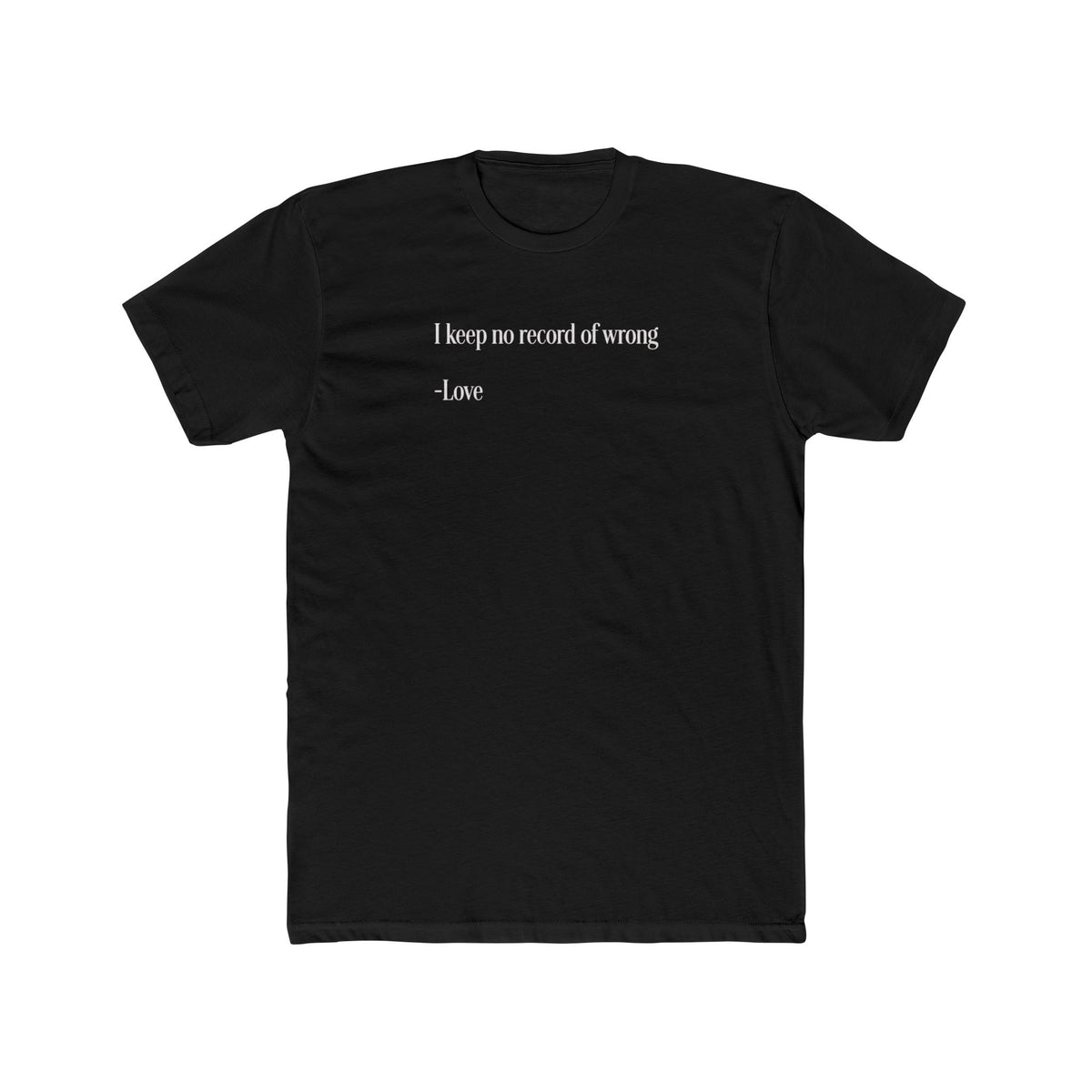 "I keep no record of wrong" Minimalist Inspirational Shirt